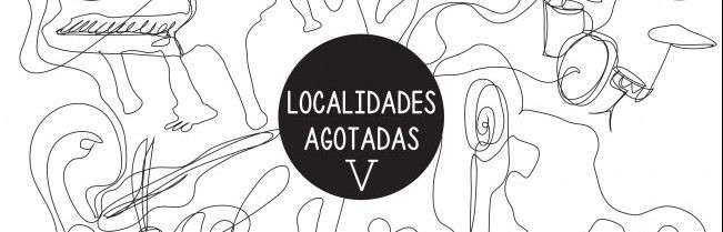 Arranca la V edición del festival multidisciplinar Localidades Agotadas